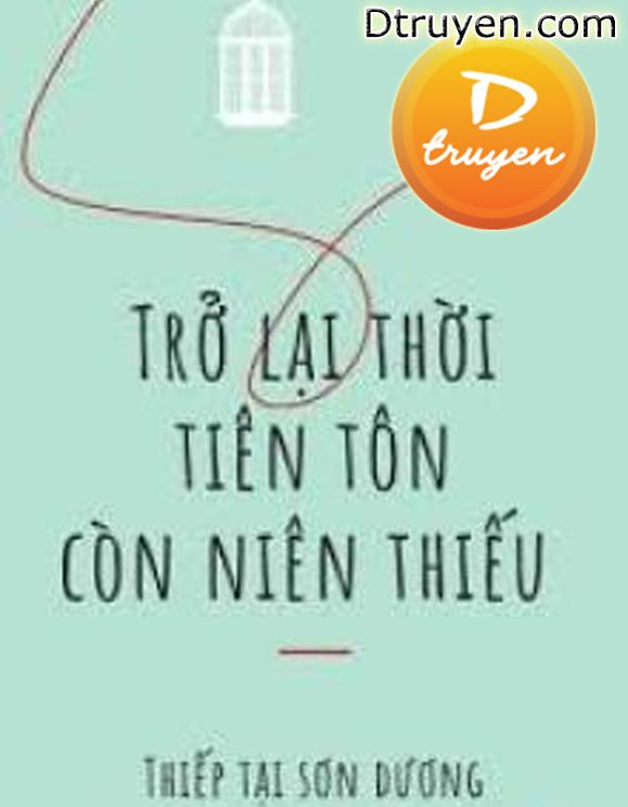 Trở Lại Thời Tiên Tôn Còn Niên Thiếu