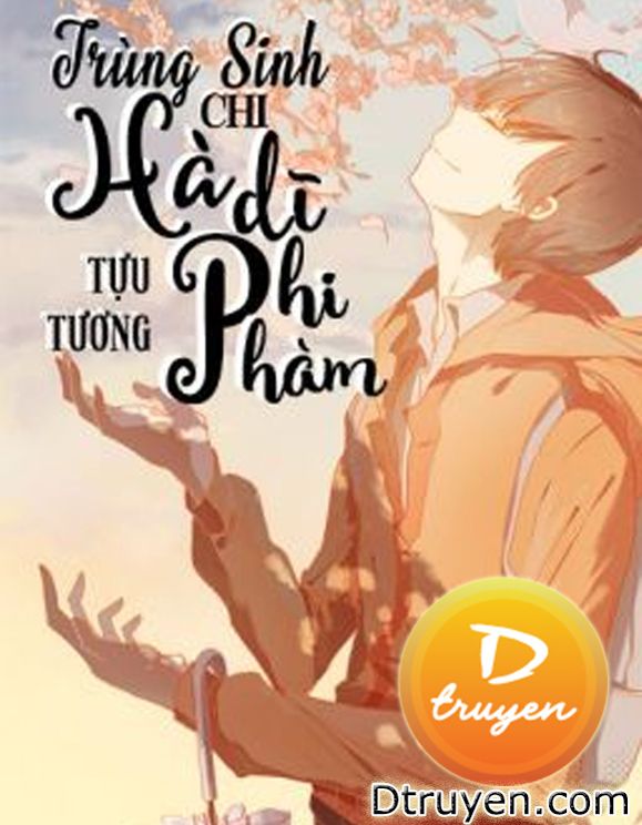 Trọng Sinh Chi Khả Dĩ Phi Phàm