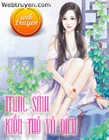 Trùng Sinh Kiều Thê Vô Địch