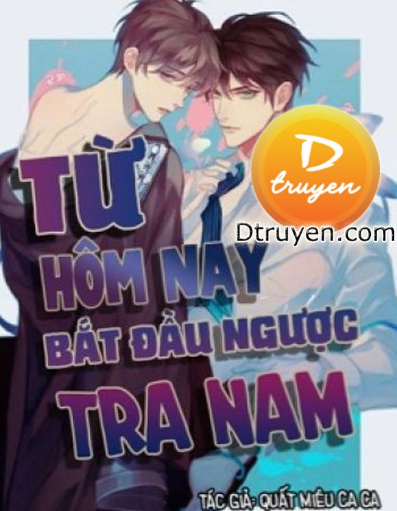 Từ Hôm Nay Bắt Đầu Ngược Tra Nam