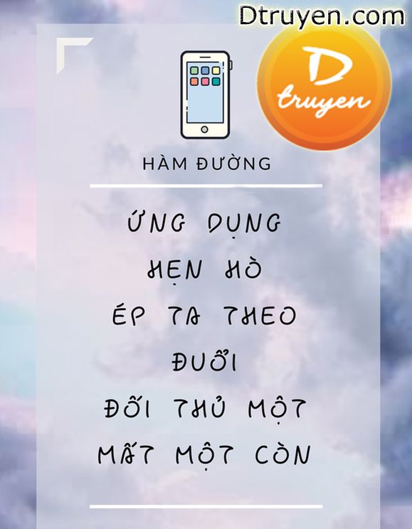 Ứng Dụng Hẹn Hò Ép Ta Theo Đuổi Đối Thủ Một Mất Một Còn