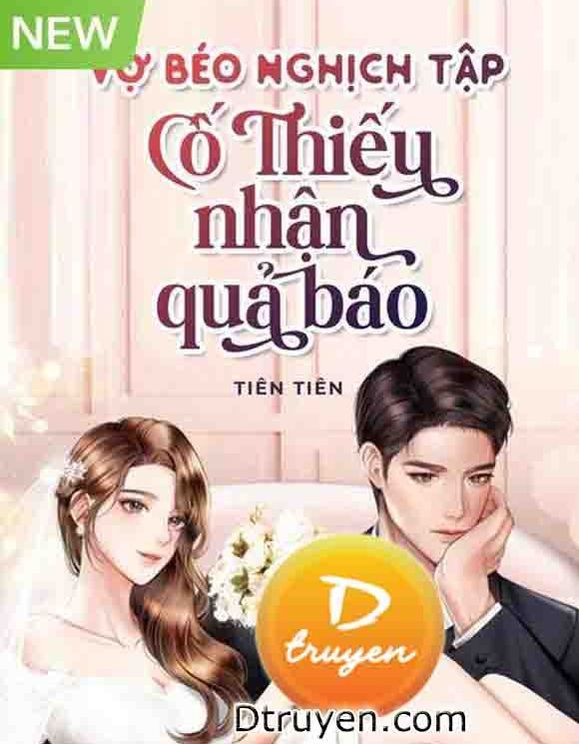 Vợ Béo Nghịch Tập: Cố Thiếu Nhận Quả Báo