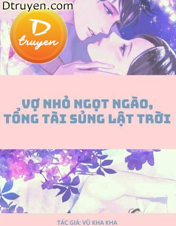 Vợ Nhỏ Ngọt Ngào, Tổng Tài Sủng Lật Trời