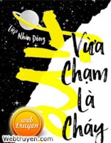 Vừa Chạm Là Cháy