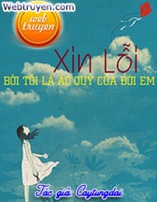 Xin Lỗi Bởi Tôi Là Ác Quỷ Của Đời Em